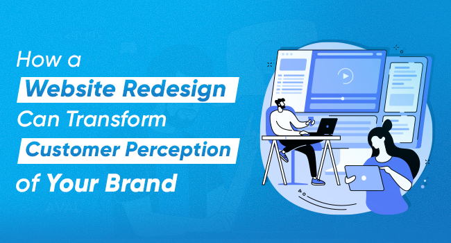 How a Website Redesign Can Transform Customer Perception of Your Brand