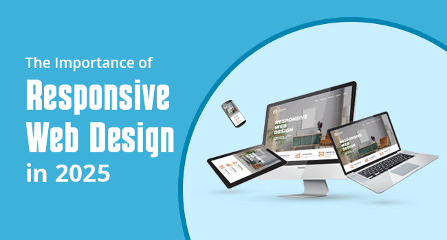 The Importance of Responsive Web Design in 2025